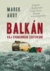 BALKÁN — RÁJ SVOBODNÉHO CESTOVÁNÍ