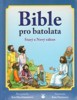 BIBLE PRO BATOLATA STARÝ A NOVÝ ZÁKON