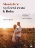 MANŽELSTVÍ-SPOLEČNÁ CESTA K BOHU