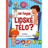 JAK FUNGUJE LIDSKÉ TĚLO?-DĚTSKÁ OBRÁZKOVÁ ENCYKLOPEDIE