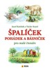 ŠPALÍČEK POHÁDEK A BÁSNIČEK PRO MALÉ ČTE