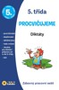 DIKTÁTY 5. TŘÍDA PROCVIČUJEME - ZÁBAVNÝ PRACOVNÍ SEŠIT