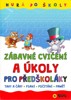 HURÁ DO ŠKOLY - ZÁBAVNÉ CVIČENÍ A ÚKOLY PRO PŘEDŠKOLÁKY