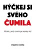 HÝČKEJ SI SVÉHO ČUMILA-PŘÍBĚH JENŽ OVLIVŇUJE KARIÉRY LIDÍ