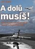 A DOLŮ MUSÍŠ!-PŘÍHOD ZE ŽIVOTA PILOTA MIGŮ