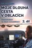 MOJE DLOUHÁ CESTA V OBLACÍCH 2.-DOBRODRUŽSTVÍ NA VŠECH ROVNO