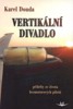 VERTIKÁLNÍ DIVADLO - PŘÍBĚHY ZE ŽIVOTA BEZMOTOROVÝCH PILOTŮ