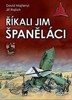 ŘÍKALI JIM ŠPANĚLÁCI