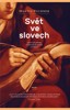 SVĚT VE SLOVECH ANEB O SÍLE PŘÍBĚHŮ UTVÁŘET NÁRODY,...
