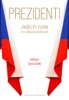 PREZIDENTI-JEJICH ROLE A ODPOVĚDNOST