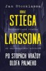 ODKAZ STIEGA LARSSONA - PO STOPÁCH VRAŽDY OLOFA PALMEHO