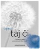 CHVILKA NA TAJ ČI - CVIČENÍ A RADY PRO ZDRAVÉ TĚLO I DUŠI