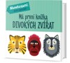 MÁ PRVNÍ KNÍŽKA DIVOKÝCH ZVÍŘAT