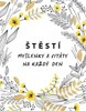 ŠTĚSTÍ-MYŠLENKY A CITÁTY NA KAŽDÝ DEN