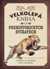 VELKOLEPÁ KNIHA O PREHISTORICKÝCH ZVÍŘAT
