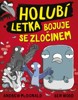HOLUBÍ LETKA BOJUJE SE ZLOČINEM
