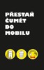 PŘESTAŇ ČUMĚT DO MOBILU