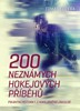 200 NEZNÁMÝCH HOKEJOVÝCH PŘÍBĚHŮ