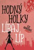 HODNÝ HOLKY LÍBAJ LÍP