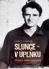 SLUNCE V ÚPLŇKU-PŘÍBĚH JANA PALACHA