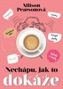 NECHÁPU, JAK TO DOKÁŽE