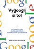 VYGOOGLI SI TO!