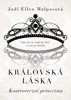 KRÁLOVSKÁ LÁSKA: KONTROVERZNÍ PRINCEZNA