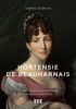 HORTENSIE DE BEAUHARNAIS-PŘÍBĚH FRANCOUZSKÉ PRINCEZNY A...