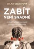 ZABÍT NENÍ SNADNÉ - PŘÍBĚH NEJMLADŠÍ VÁLEČNÉ ODBOJÁŘKY