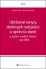 OBLÍBENÉ OMYLY DAŇOVÝCH SUBJETKŮ A SPRÁVCŮ DANĚ