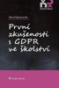 PRVNÍ ZKUŠENOSTI S GDPR VE ŠKOLSTVÍ