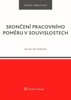 SKONČENÍ PRACOVNÍHO POMĚRU V SOUVISLOSTECH