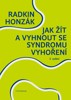JAK ŽÍT A VYHNOUT SE SYNDROMU VYHOŘENÍ