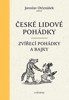 ČESKÉ LIDOVÉ POHÁDKY I - ZVÍŘECÍ POHÁDKY A BAJKY