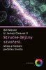 STRUČNÉ DĚJINY STVOŘENÍ-VĚDA A HLEDÁNÍ POČÁTKU ŽIVOTA