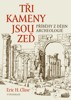 TŘI KAMENY JSOU ZEĎ - PŘÍBĚHY Z DĚJIN ARCHEOLOGIE