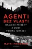 AGENTI BEZ VLASTI - UTAJENÉ PŘÍBĚHY Z DOBY VZNIKU IZRAELE
