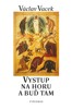 VYSTUP NA HORU A BUĎ TAM