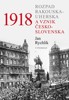 1918 - ROZPAD RAKOUSKA-UHERSKA A VZNIK ČESKOSLOVENSKA