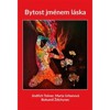 BYTOST JMÉNEM LÁSKA