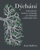 DÝCHÁNÍ - DECHOVÉ TECHNIKY PRO KLIDNĚJŠÍ A ŠŤASTĚJŠÍ ŽIVOT