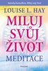 MILUJ SVŮJ ŽIVOT - MEDITACE             2.VYDÁNÍ