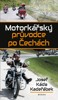 MOTORKÁŘSKÝ PRŮVODCE PO ČECHÁCH         2.VYD.