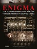 ENIGMA-JAK ROZLUŠTĚNÍ KÓDU POMOHLO VYHRÁT DRUHOU SVĚTOVOU V