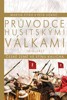 PRŮVODCE HUSITSKÝMI VÁLKAMI