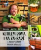 KUTILEM DOMA I NA ZAHRADĚ  S RECEPTÁŘEM PRIMA NÁPADŮ