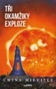 TŘI OKAMŽIKY EXPLOZE