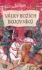 VÁLKY BOŽÍCH BOJOVNÍKŮ - POPULÁRNÍ HISTORIE HUSITSKÉ DOBY