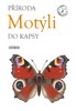 PŘÍRODA DO KAPSY - MOTÝLI