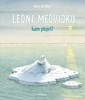 LEDNÍ MEDVÍDKU, KAM PLUJEŠ ?